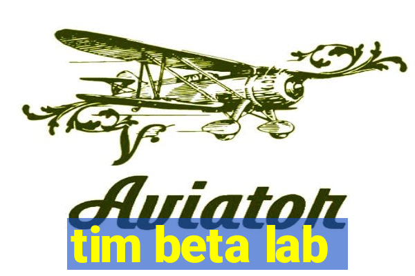 tim beta lab